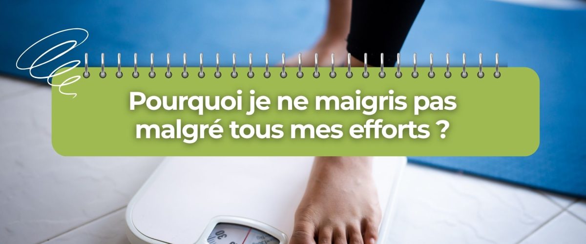 pourquoi je ne maigris pas